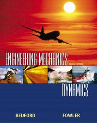 Engineering Mechanics; Anthony Bedford; 2004