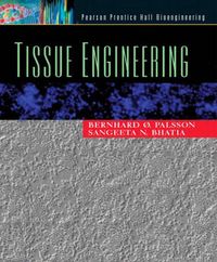 Tissue Engineering; Bernhard Palsson, Sangeeta Bhatia; 2003