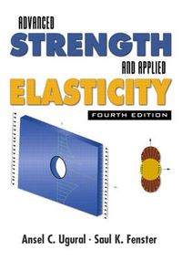 Advanced Strength and Applied Elasticity; A.C. Ugural, S.K. Fenster; 2003