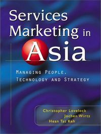 Services marketing in Asia : managing people, technology, and strategy; Christopher H. Lovelock; 2002
