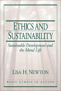 Ethics and Sustainability; Lisa H. Newton; 2002