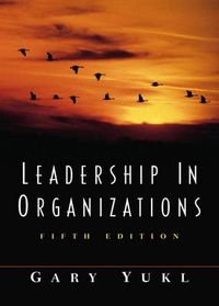 Leadership in Organizations; Gary A. Yukl; 2001