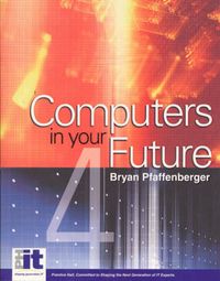 Computers in Your Future; Bryan Pfaffenberger, Roberta Baber; 2001