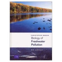 Biology of Freshwater Pollution; Christopher Mason; 2001