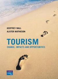 Tourism: change, impacts and opportunities; Geoffrey Wall, Alister Mathieson; 2005