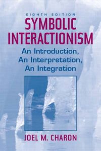 Symbolic Interactionism; Robert M. Jiobu, Kent Schwirian, Joel M. Charon; 2003