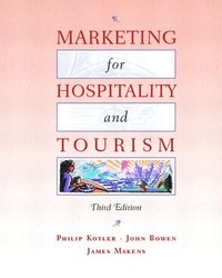 Marketing for Hospitality and Tourism; Philip Kotler, John Bowen, James C. Makens; 2002