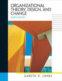 Organizational Theory, Design and Change; Gareth R. Jones; 2003