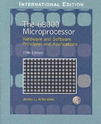 The 68000 Microprocessor: Hardware and Software Principles and Applications; James L. Antonakos; 2004