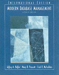 Modern Database Management; Jeffrey A. Hoffer, Fred R. McFadden, Mary A. Prescott; 2004
