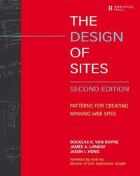 The Design of Sites: Patterns for Creating Winning Web Sites; Douglas K Van Duyne, James A Landay, Jason I Hong; 2006
