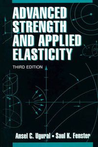 Advanced Strength and Applied Elasticity; Ansel C Ugural; 1994