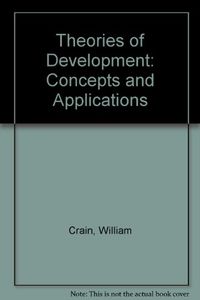 Theories of development, concepts and applications; William Crain; 1992