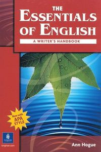 ESSENTIALS OF ENGLISH      N/E BOOK WITH APA STYLE  150090; Ann Hogue; 2003