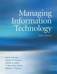 Managing Information Technology; Carol V. Brown, Daniel W. Dehayes, Jeffrey A. Hoffer; 2008