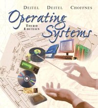 Operating Systems; Harvey M. Deitel, Paul J. Deitel, David R. Choffnes; 2003