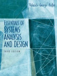 Essentials Of System Analysis And Design; Joseph S. Valacich, Joey F. George, Jeffrey A. Hoffer; 2005