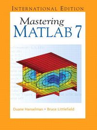 Mastering MATLAB 7; Bruce L. Littlefield, Duane C. Hanselman; 2004