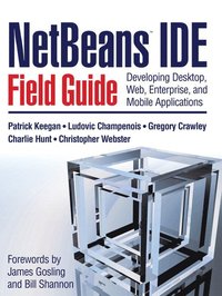 NetBeans IDE Field Guide; Keegan Patrick, Champenois Ludovic, Crawley Gregory, Hunt Charlie, Christopher Webster; 2005
