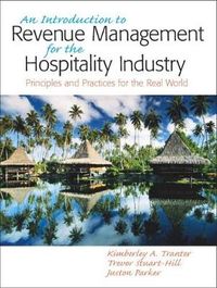 Introduction to Revenue Management for the Hospitality Industry; Kimberly Tranter; 2008