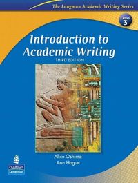 Introduction to Academic Writing (The Longman Academic Writing Series, Level 3); Ann Hogue; 2006