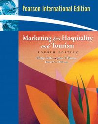 Marketing for Hospitality and Tourism; John Bowen, James C. Makens, Phillip Kotler; 2006