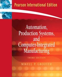 Automation, Production Systems, and Computer-Integrated Manufacturing; Mikell P. Groover; 2008