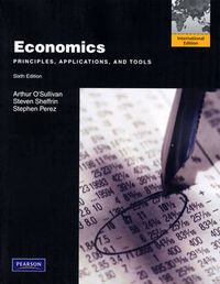 Economics; Arthur O'Sullivan, Steven Sheffrin, Stephen Perez; 2009
