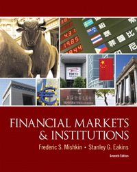 Financial Markets and Institutions; Frederic S Mishkin; 2011