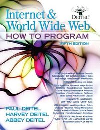 Internet and World Wide Web; Paul Deitel, Harvey Deitel, Abbey Deitel; 2012