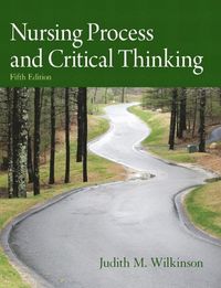 Nursing Process and Critical Thinking; Judith M Wilkinson; 2011