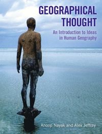 Geographical Thought:  An Introduction to Ideas in Human Geography; Anoop Nayak, Alex Jeffrey; 2011