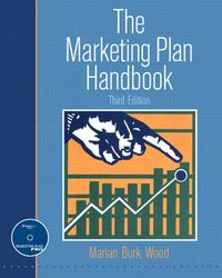 The Marketing Plan Handbook; Marian Burk Wood; 2007