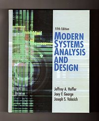 Modern Systems Analysis and Design; Jeffrey A. Hoffer, Joey F. George, Joseph S. Valacich; 2007