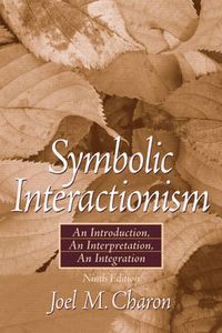 Symbolic Interactionism; Joel M. Charon; 2006