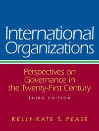 International Organizations; Kelly-Kate S. Pease; 2007