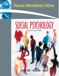 Social Psychology; Elliot Aronson, Timothy D. Wilson, Robin M. Akert; 2007
