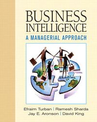 Business Intelligence; Efraim Turban, Ramesh Sharda, Jay E. Aronson; 2007