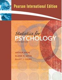 Statistics for Psychology; Arthur Aron, Elaine N. Aron; 2008