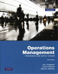 Operations Management; Lee J. Krajewski, Larry P. Ritzman, Manoj K. Malhotra; 2009