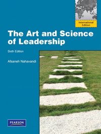 The Art and Science of Leadership; Afsaneh Nahavandi; 2011