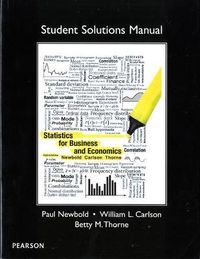 Student Solutions Manual for Statistics for Business and Economics; Paul Newbold, William Carlson, Betty Thorne; 2013