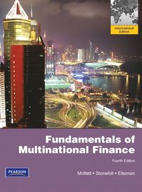 Fundamentals of Multinational Finance; Michael H. Moffett, Arthur I. Stonehill, David K. Eiteman; 2011