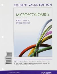 Microeconomics, Student Value Edition; Robert S. Pindyck, Daniel L. Rubinfeld; 2012