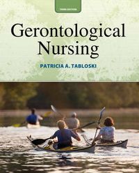 Gerontological Nursing; Patricia A. Tabloski; 2013