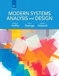 Modern Systems Analysis and Design; Jeffrey A Hoffer; 2013