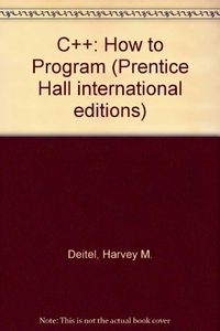 C++: How to ProgramPrentice Hall International editions; Harvey M. Deitel, Paul J. Deitel; 1994