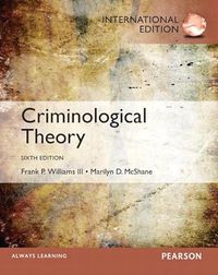 Criminological Theory; Franklin P. Williams, Marilyn D. McShane; 2013