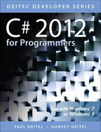 C# 2012 for Programmers; Paul Deitel, Harvey M Deitel, Abbey Deitel; 2013