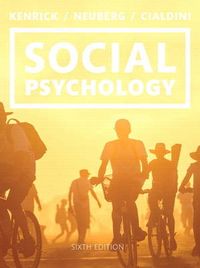 Social Psychology; Douglas T. Kenrick, Steven L. Neuberg, Robert B. Cialdini; 2014